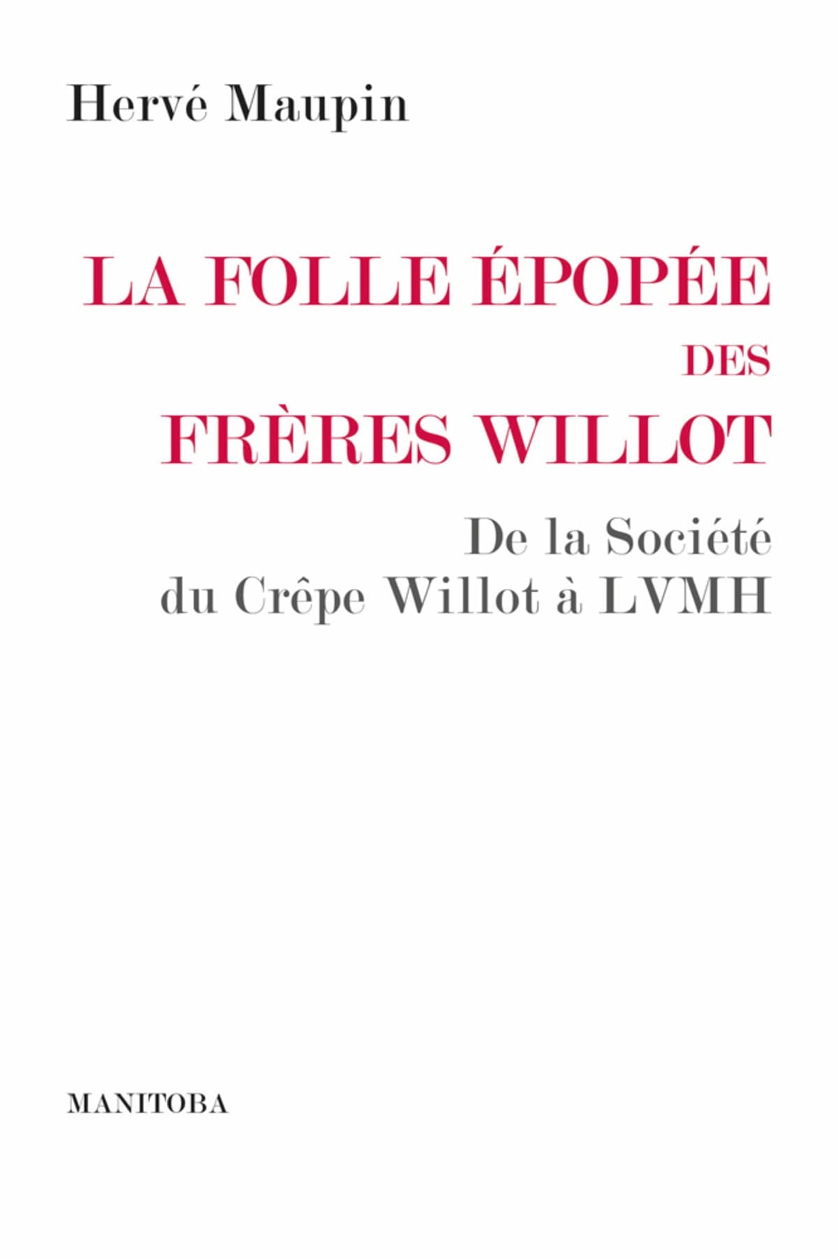 The Crazy Epic of the Willot Brothers - From the Société Du Crêpe Willot to LVMH book cover